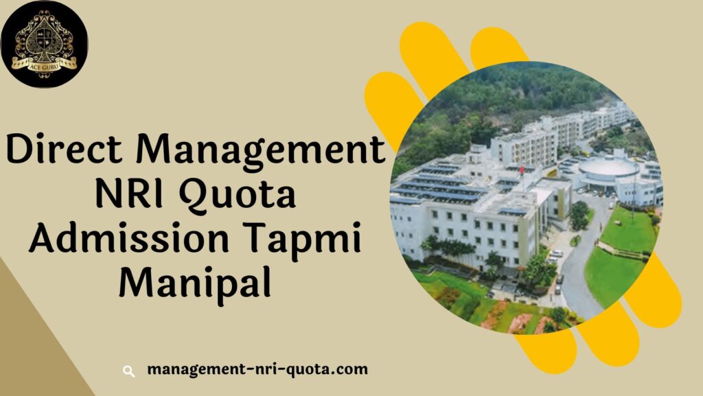 Direct Management NRI Quota Admission Tapmi Manipal